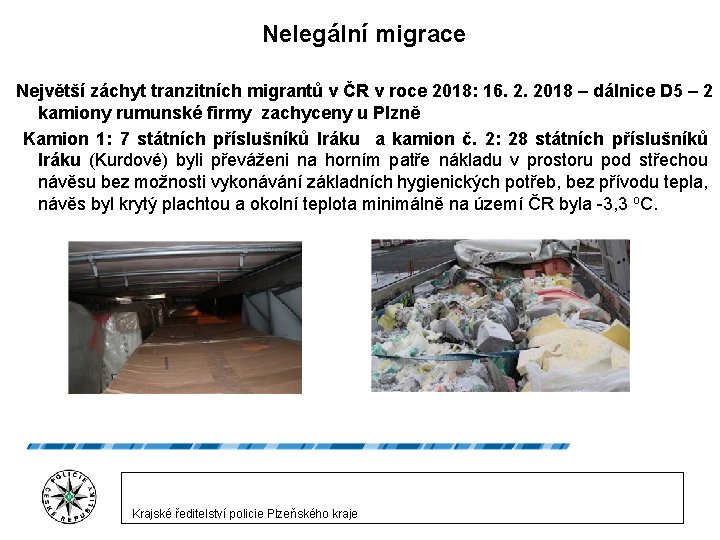 Nelegální migrace Největší záchyt tranzitních migrantů v ČR v roce 2018: 16. 2. 2018