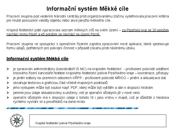 Informační systém Měkké cíle Pracovní skupina pod vedením Národní centrály proti organizovanému zločinu vydefinovala