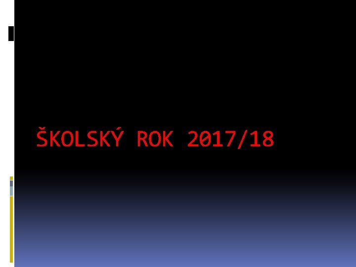 ŠKOLSKÝ ROK 2017/18 