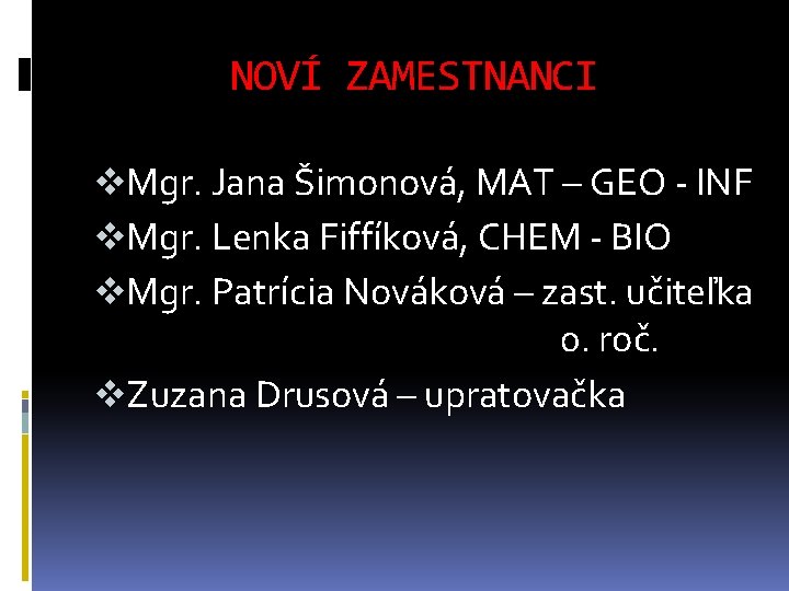 NOVÍ ZAMESTNANCI v. Mgr. Jana Šimonová, MAT – GEO - INF v. Mgr. Lenka