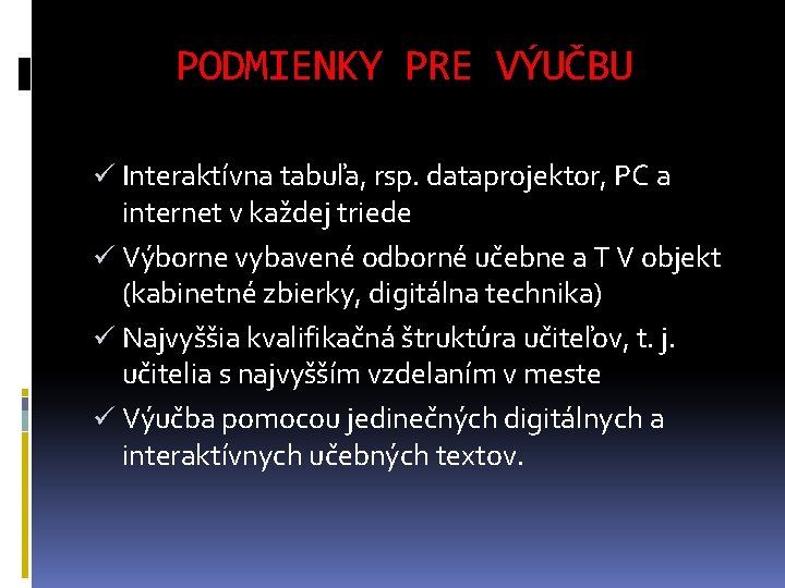 PODMIENKY PRE VÝUČBU ü Interaktívna tabuľa, rsp. dataprojektor, PC a internet v každej triede