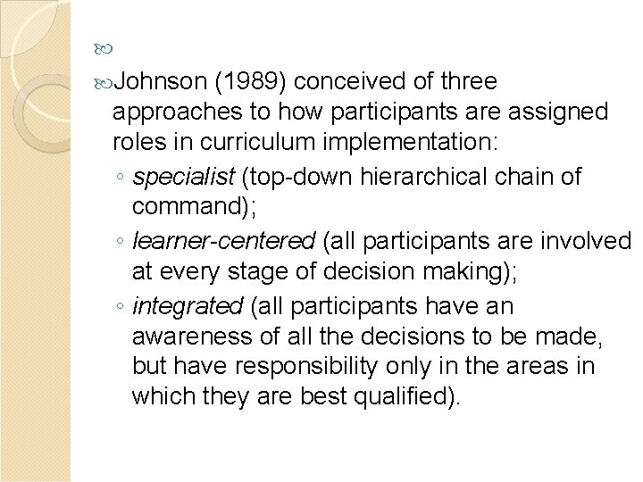  Johnson (1989) conceived of three approaches to how participants are assigned roles in