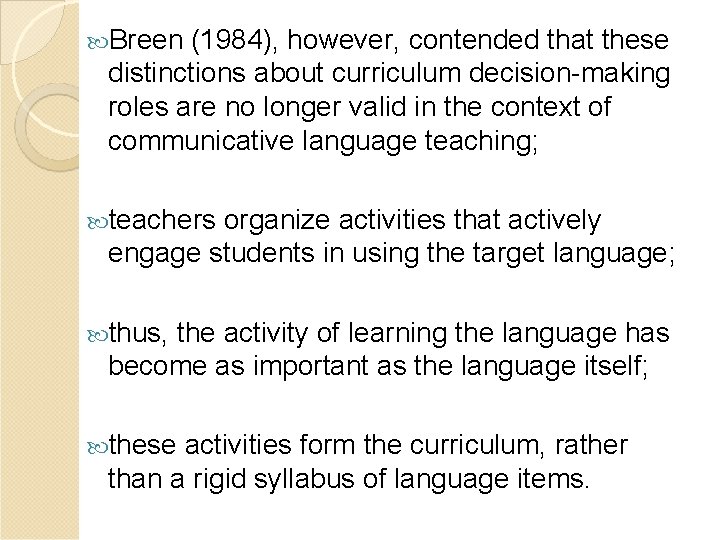  Breen (1984), however, contended that these distinctions about curriculum decision-making roles are no