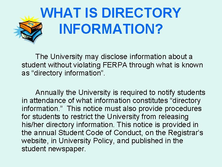 WHAT IS DIRECTORY INFORMATION? The University may disclose information about a student without violating