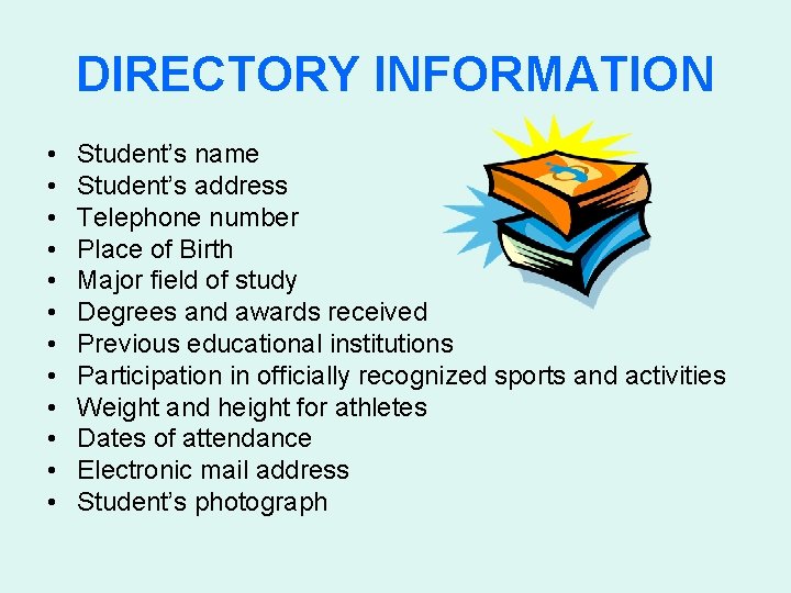 DIRECTORY INFORMATION • • • Student’s name Student’s address Telephone number Place of Birth