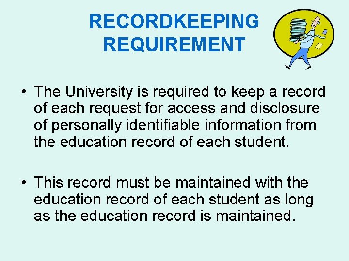 RECORDKEEPING REQUIREMENT • The University is required to keep a record of each request