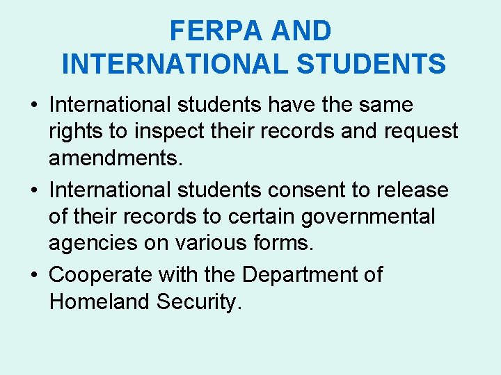 FERPA AND INTERNATIONAL STUDENTS • International students have the same rights to inspect their