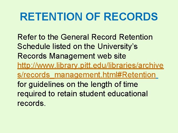 RETENTION OF RECORDS Refer to the General Record Retention Schedule listed on the University’s