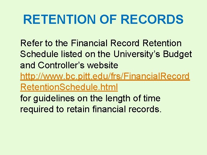 RETENTION OF RECORDS Refer to the Financial Record Retention Schedule listed on the University’s