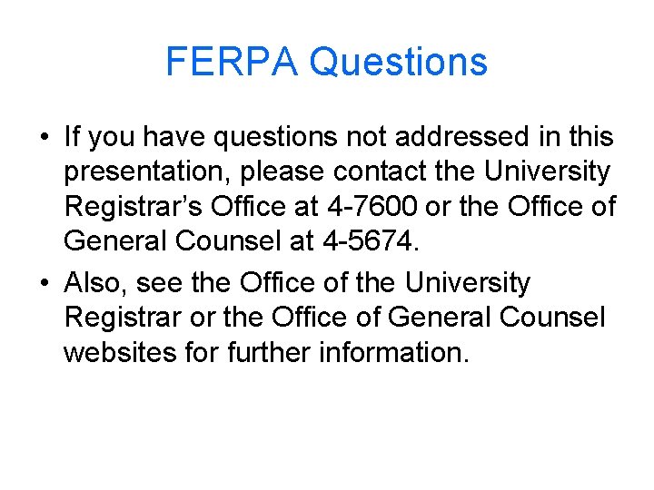 FERPA Questions • If you have questions not addressed in this presentation, please contact