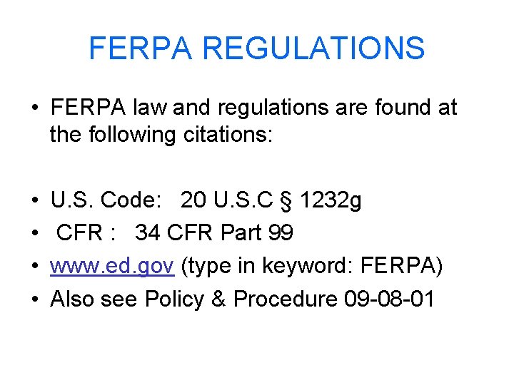 FERPA REGULATIONS • FERPA law and regulations are found at the following citations: •