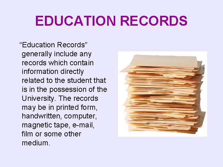 EDUCATION RECORDS “Education Records” generally include any records which contain information directly related to
