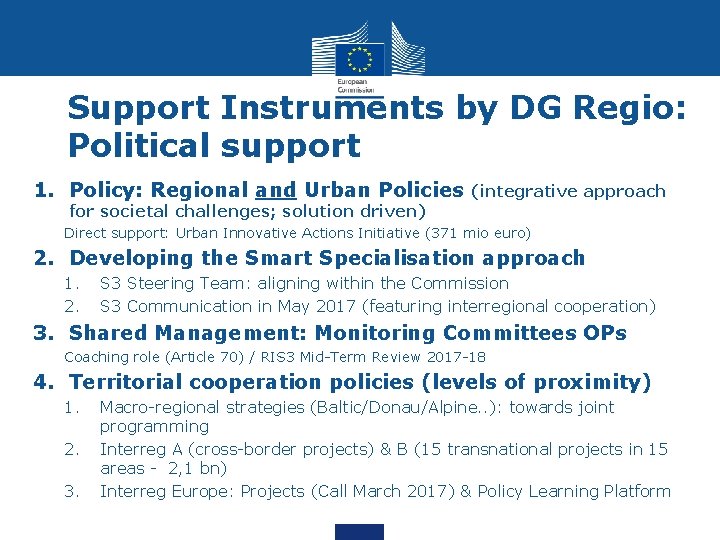 Support Instruments by DG Regio: Political support 1. Policy: Regional and Urban Policies (integrative