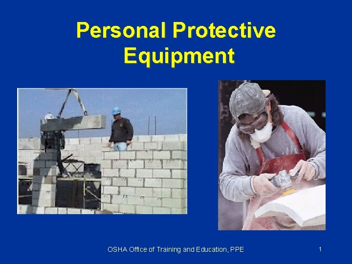 Personal Protective Equipment OSHA Office of Training and Education, PPE 1 