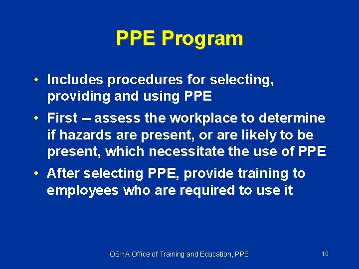 PPE Program • Includes procedures for selecting, providing and using PPE • First --