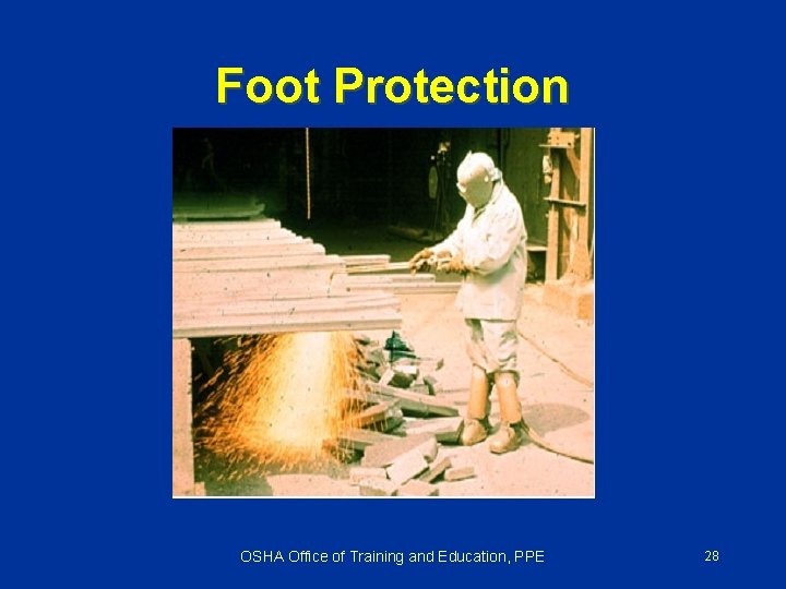 Foot Protection OSHA Office of Training and Education, PPE 28 