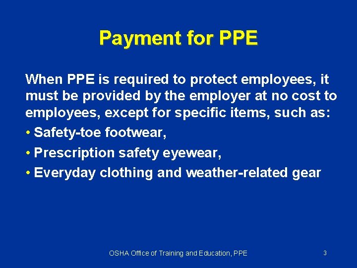 Payment for PPE When PPE is required to protect employees, it must be provided