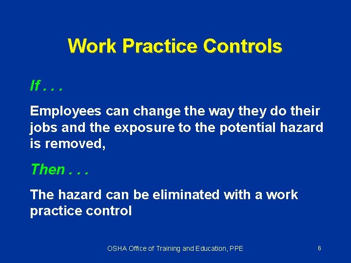 Work Practice Controls If. . . Employees can change the way they do their