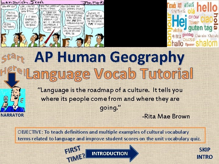 AP Human Geography Language Vocab Tutorial NARRATOR “Language is the roadmap of a culture.