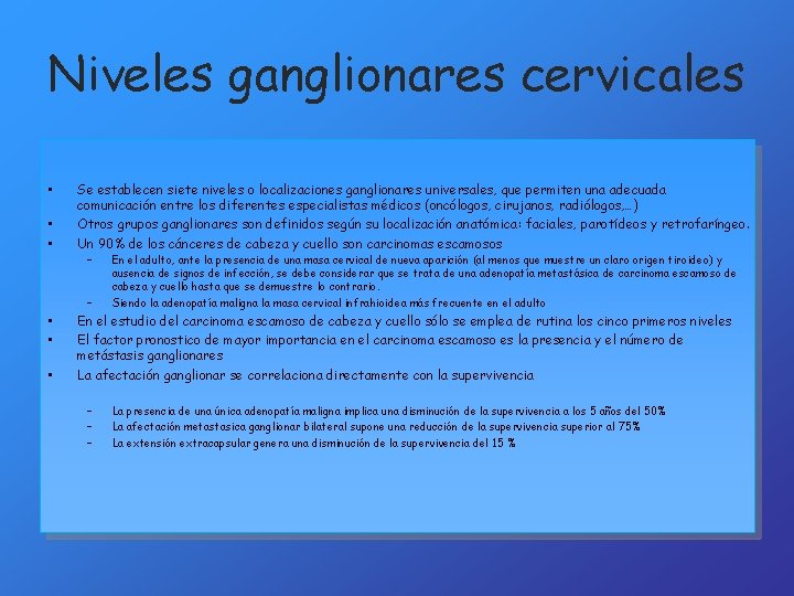 Niveles ganglionares cervicales • • • Se establecen siete niveles o localizaciones ganglionares universales,