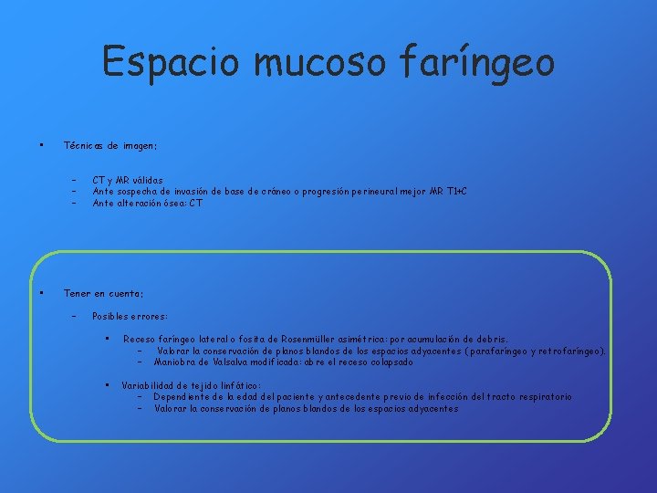 Espacio mucoso faríngeo • Técnicas de imagen: – – – • CT y MR