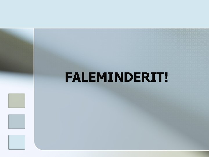 FALEMINDERIT! 