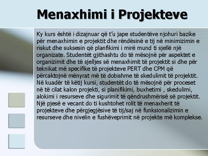 Menaxhimi i Projekteve Ky kurs është i dizajnuar që t’u jape studentëve njohuri bazike