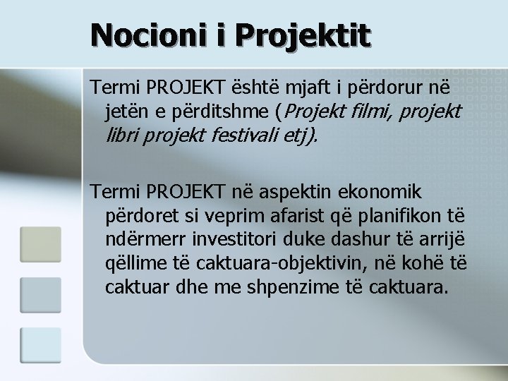 Nocioni i Projektit Termi PROJEKT është mjaft i përdorur në jetën e përditshme (Projekt