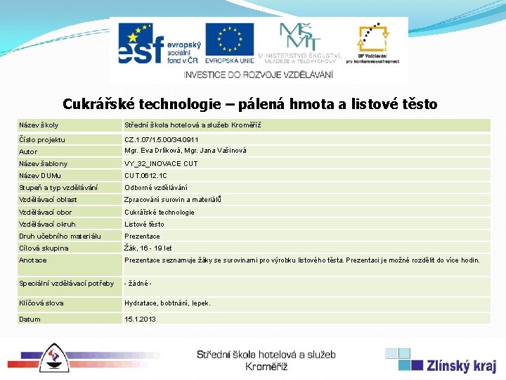 Cukrářské technologie – pálená hmota a listové těsto Název školy Střední škola hotelová a