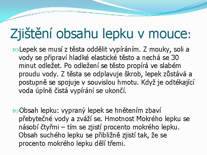 Zjištění obsahu lepku v mouce: Lepek se musí z těsta oddělit vypíráním. Z mouky,