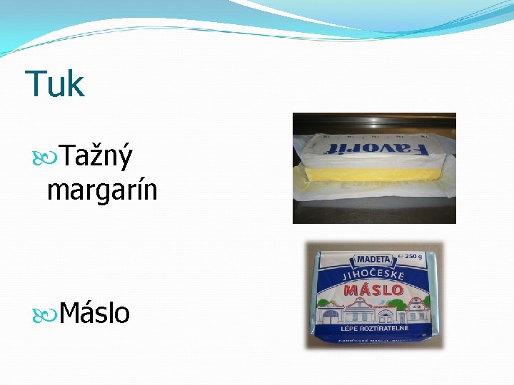 Tuk Tažný margarín Máslo 