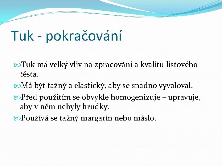 Tuk - pokračování Tuk má velký vliv na zpracování a kvalitu listového těsta. Má