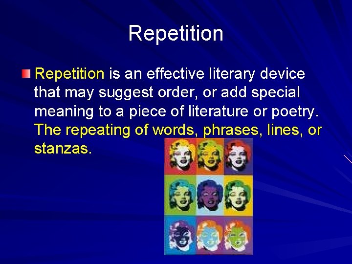 Repetition is an effective literary device that may suggest order, or add special meaning
