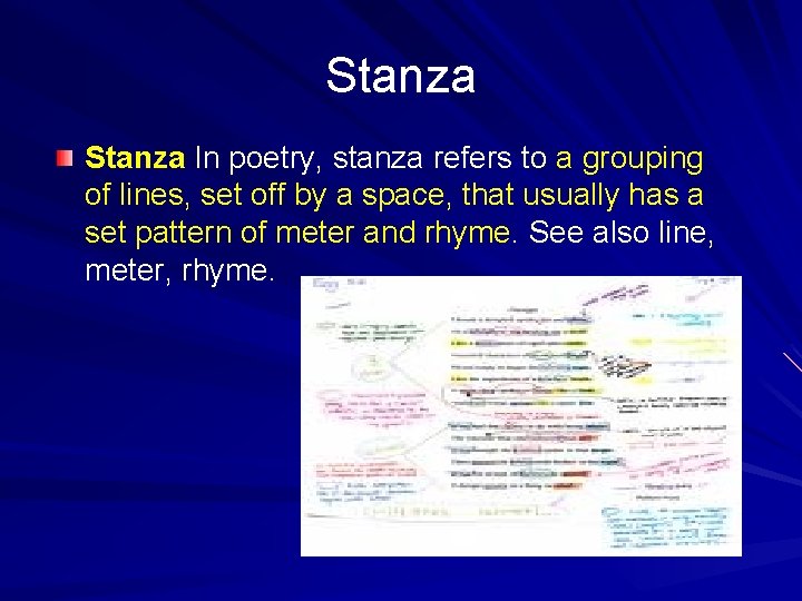 Stanza In poetry, stanza refers to a grouping of lines, set off by a