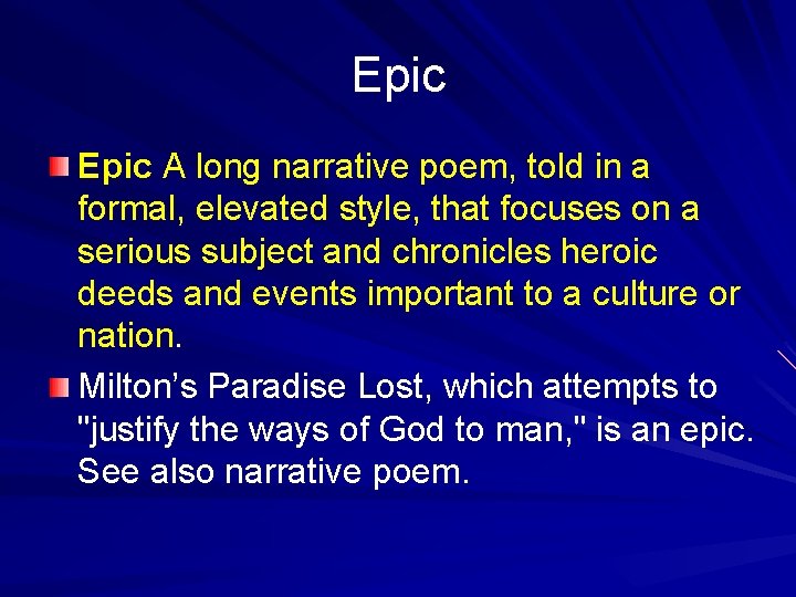 Epic A long narrative poem, told in a formal, elevated style, that focuses on