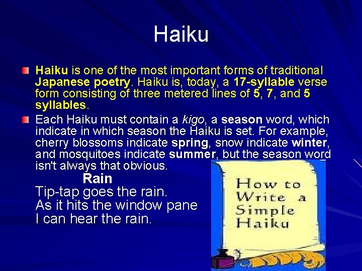 Haiku is one of the most important forms of traditional Japanese poetry. Haiku is,