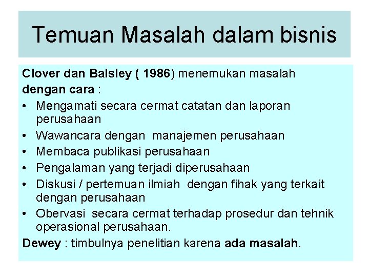 Temuan Masalah dalam bisnis Clover dan Balsley ( 1986) menemukan masalah dengan cara :