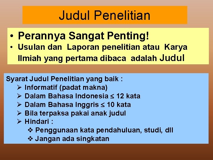 Judul Penelitian • Perannya Sangat Penting! • Usulan dan Laporan penelitian atau Karya Ilmiah