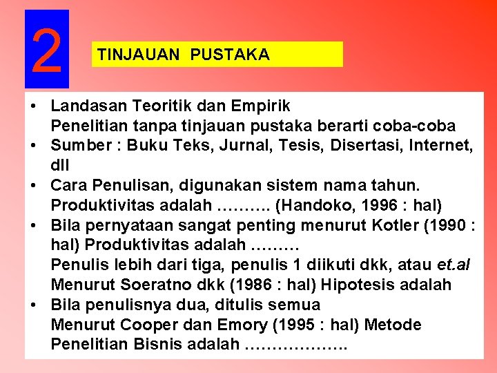 2 TINJAUAN PUSTAKA • Landasan Teoritik dan Empirik Penelitian tanpa tinjauan pustaka berarti coba-coba