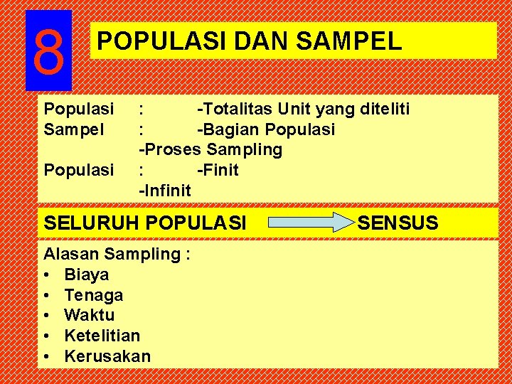 8 POPULASI DAN SAMPEL Populasi Sampel Populasi : -Totalitas Unit yang diteliti : -Bagian