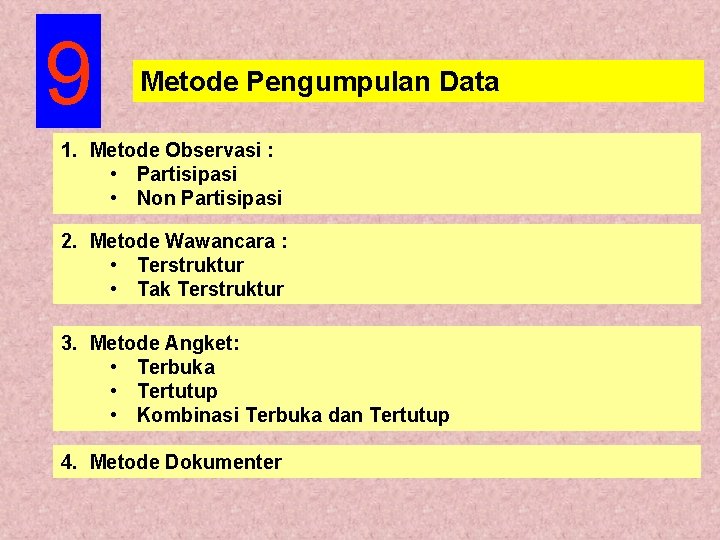 9 Metode Pengumpulan Data 1. Metode Observasi : • Partisipasi • Non Partisipasi 2.