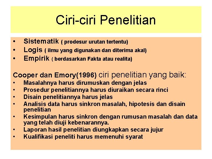 Ciri-ciri Penelitian • • • Sistematik ( prodesur urutan tertentu) Logis ( ilmu yang