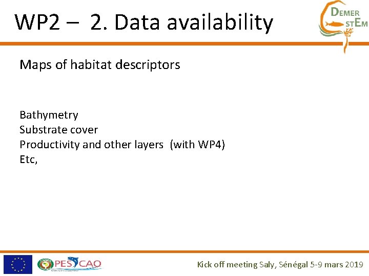WP 2 – 2. Data availability Maps of habitat descriptors Bathymetry Substrate cover Productivity WP 2 – 2. Data availability Maps of habitat descriptors Bathymetry Substrate cover Productivity