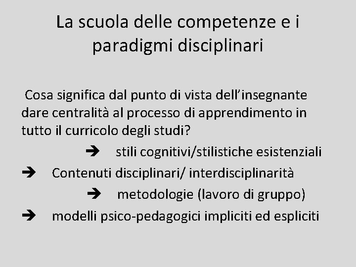 La scuola delle competenze e i paradigmi disciplinari Cosa significa dal punto di vista