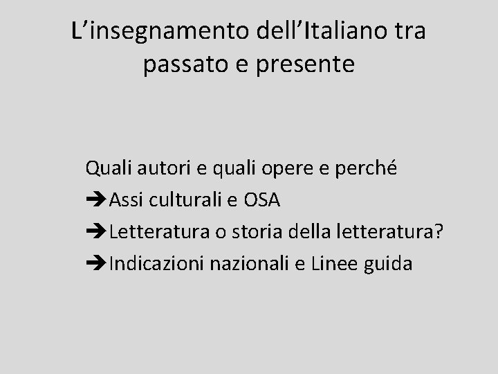 L’insegnamento dell’Italiano tra passato e presente Quali autori e quali opere e perché Assi