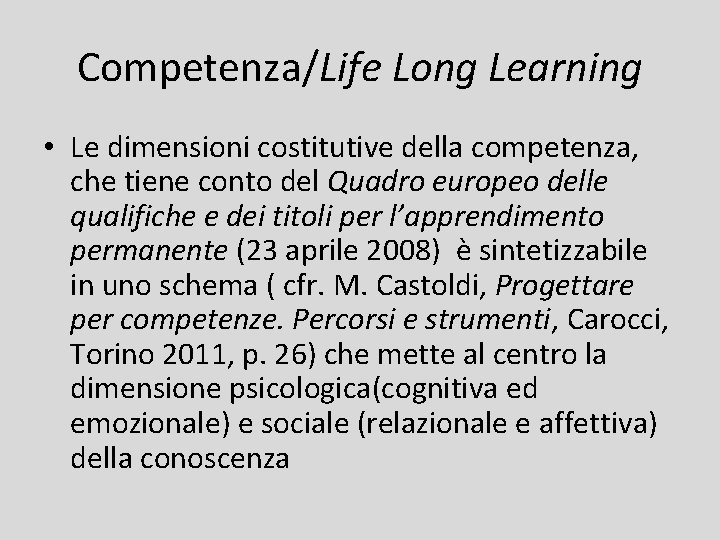 Competenza/Life Long Learning • Le dimensioni costitutive della competenza, che tiene conto del Quadro