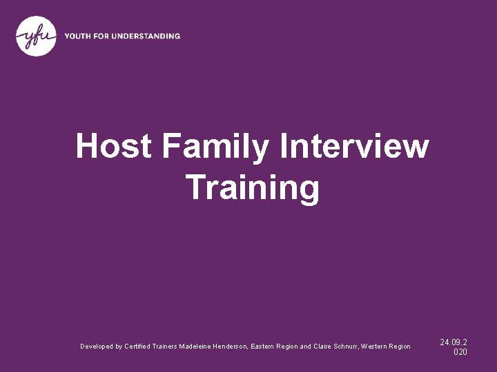 Host Family Interview Training Developed by Certified Trainers Madeleine Henderson, Eastern Region and Claire