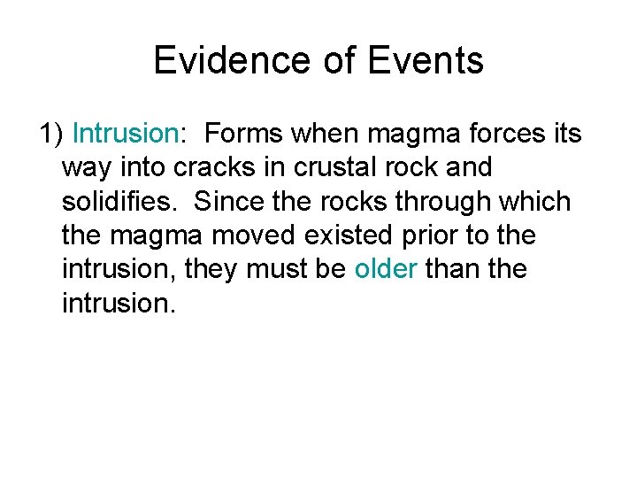 Evidence of Events 1) Intrusion: Forms when magma forces its way into cracks in