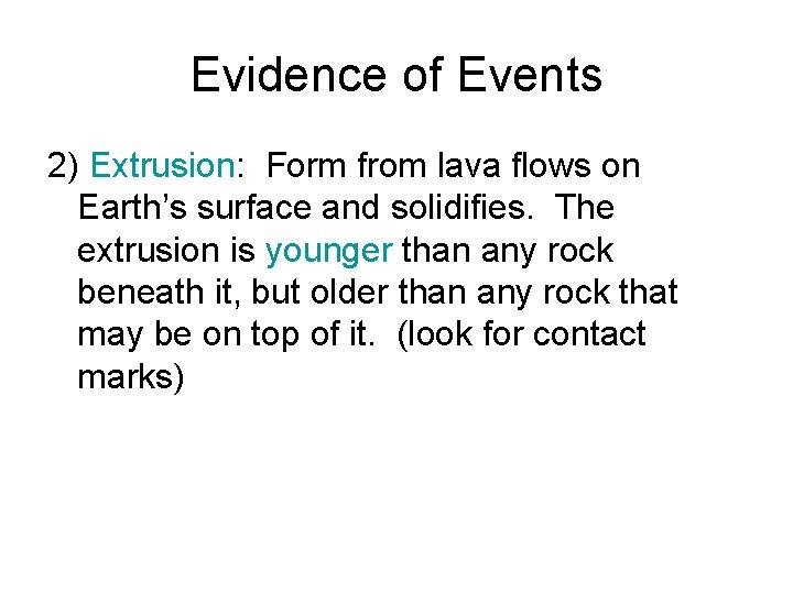Evidence of Events 2) Extrusion: Form from lava flows on Earth’s surface and solidifies.