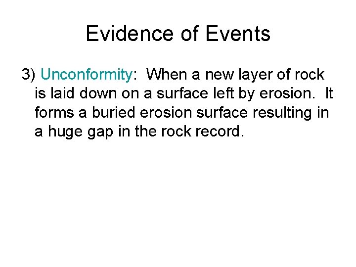 Evidence of Events 3) Unconformity: When a new layer of rock is laid down